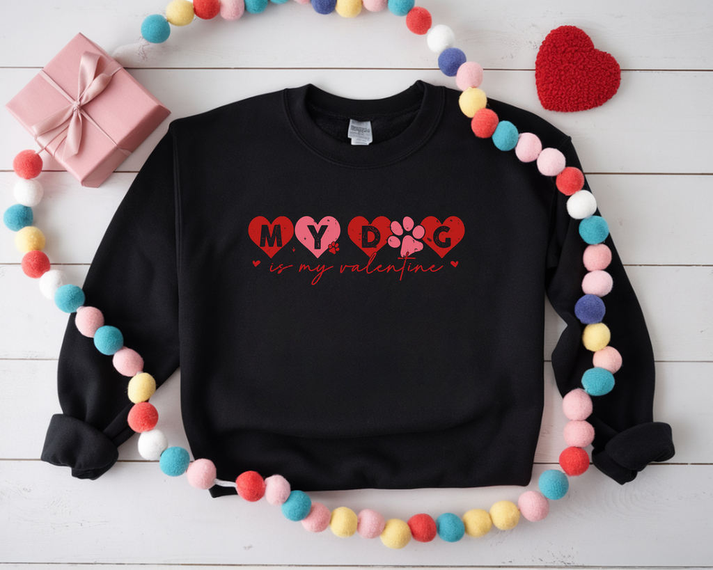 My Dog is MY VALENTINE  Comfy Sweatshirt
