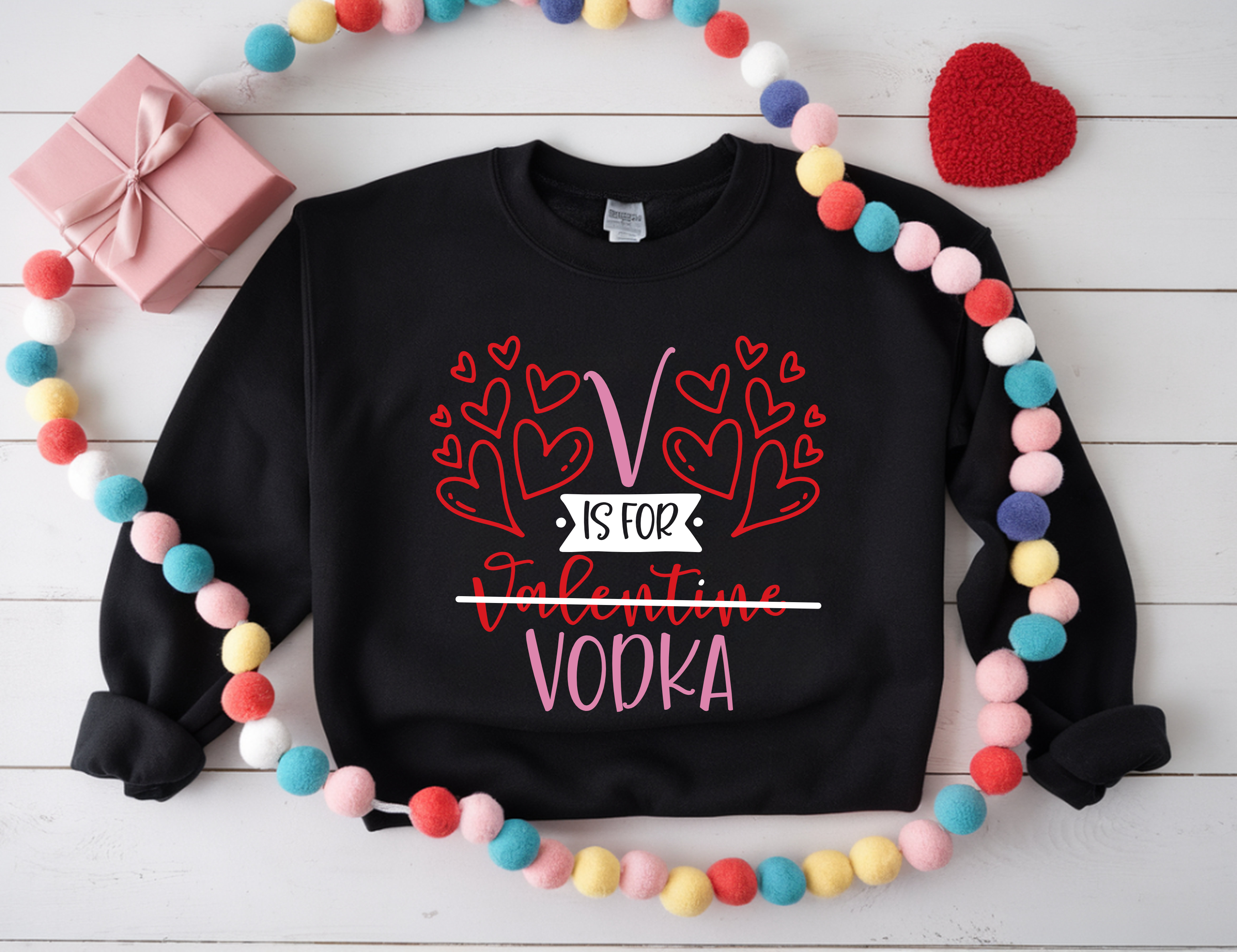 V is for VODKA  Comfy ANTI-V-DAY Sweatshirt