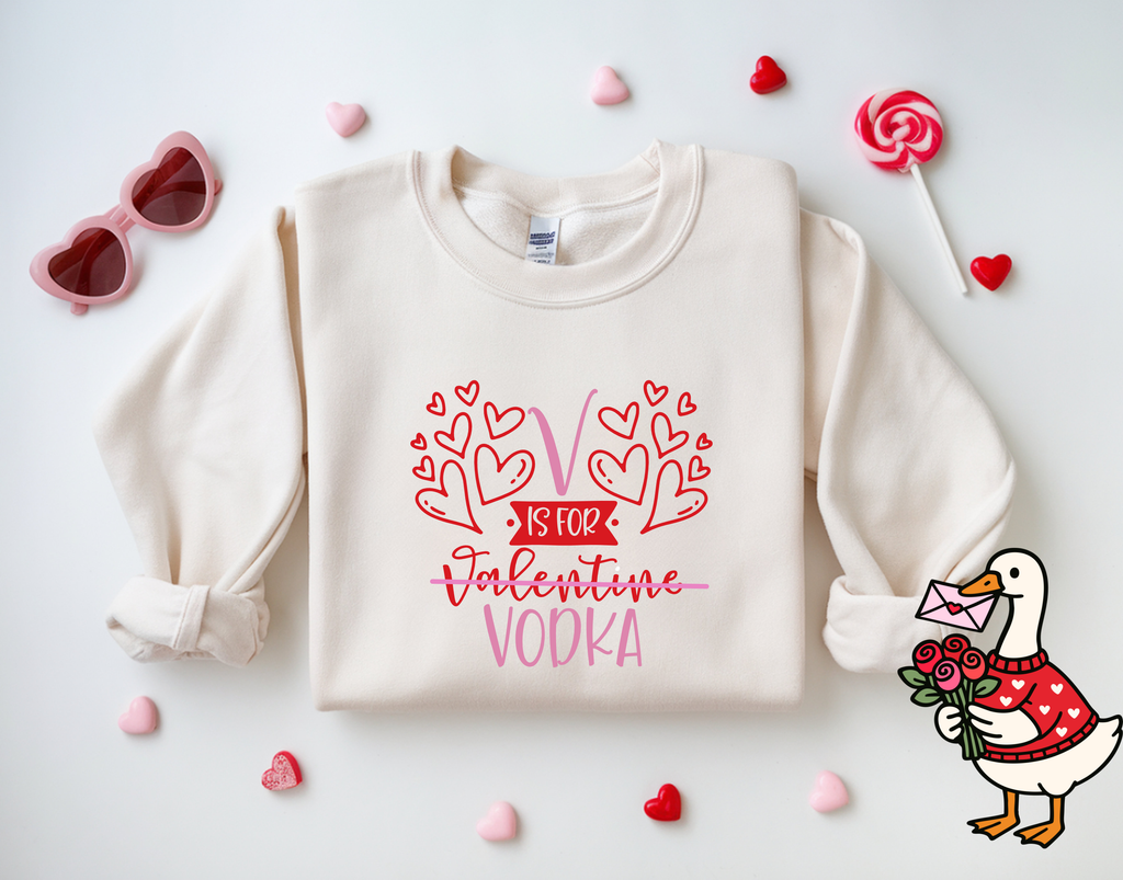 V is for VODKA  Comfy ANTI-V-DAY Sweatshirt